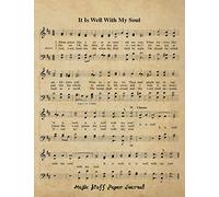 It Is Well With My Soul: 8.5x11 Blank Sheet Music Journal With 120 Manuscript Staff Pages, Christian Musician Composer Notebook, Music Students Theory ... Worship Leader Gift ,Music Teacher Gifts