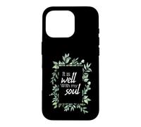 It Is Well With My Soul - Christian Inspirational Quote Case for iPhone 16 Pro