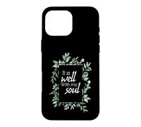 It Is Well With My Soul - Christian Inspirational Quote Case for iPhone 16 Pro Max