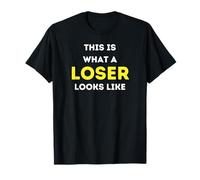 It is what a Loser looks like T-Shirt