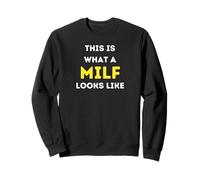 It is what a MILF looks like Sweatshirt