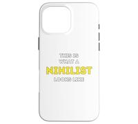 It is what a Nihilist looks like Case for iPhone 16 Pro Max