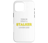 It is what a Stalker looks like Case for iPhone 16 Pro Max