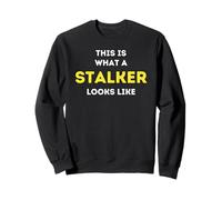 It is what a Stalker looks like Sweatshirt