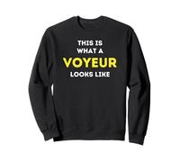 It is what a Voyeur looks like Sweatshirt