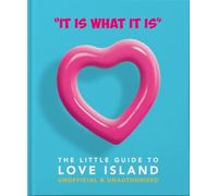 'It is what is is': The Little Guide to Love Island: The Little Book of Love Island