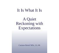 It Is What It Is: A Quiet Reckoning with Expectations
