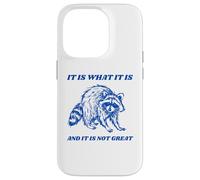 It Is What It Is And It Is Not Great - Funny Anxiety Humor Case for iPhone 14 Pro