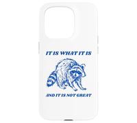 It Is What It Is And It Is Not Great - Funny Anxiety Humor Case for iPhone 15 Pro