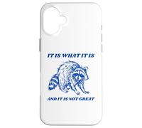 It Is What It Is And It Is Not Great - Funny Anxiety Humor Case for iPhone 16 Plus