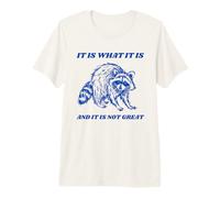 It is What It is and It is Not Great - Funny Anxiety Humor Premium T-Shirt