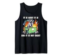 It is What It is and It is Not Great Raccoon Dumpster Fire Tank Top
