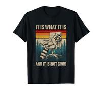 It Is What It Is And It Is Not Great Retro Racoon Sarcastic T-Shirt