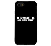 It Is What It Is And It Is So So Bad Funny Relatable Quote Case for iPhone SE (2020) / 7/8