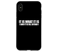 It Is What It Is And It Is So So Bad Funny Relatable Quote Case for iPhone XS Max