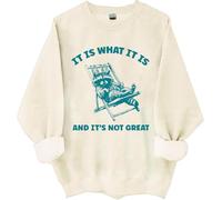 It Is What It Is And Its Not Great Sweatshirt, It Is What It Is And Its Not Great, Funny Shirts Women Man