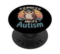 It Is What It Is Autism Funny Owl Meme Autistic Awareness PopSockets Adhesive PopGrip