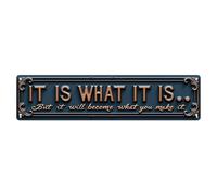 It Is What It Is But It Will Become What You Make It Tin Sign Vintage Metal Sign for Cafe Bar Pub Home Wall Decor Metal Poster 4x16Inch