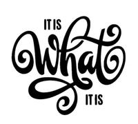 It Is What It Is - Die Cut Vinyl Decal for Cars, Trucks, Motorcycles, Vans, Laptops, ToolBoxes, Windows, Mobiles, etc (White, 6x6)