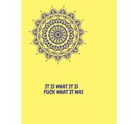 It is what it is! Fuck what it was!: Motivational and positive notebook It is what it is! Fuck what it was! 8.5/11" dot line journal