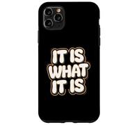 It Is What It Is | Funny Sarcastic Relatable Lifestyle Quote Case for iPhone 11 Pro Max
