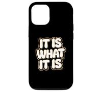 It Is What It Is | Funny Sarcastic Relatable Lifestyle Quote Case for iPhone 12/12 Pro