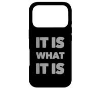 It Is What It Is | Funny Sarcastic Relatable Lifestyle Quote Case for iPhone 17 Pro