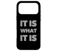 It Is What It Is | Funny Sarcastic Relatable Lifestyle Quote Case for iPhone 17 Pro Max