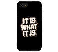 It Is What It Is | Funny Sarcastic Relatable Lifestyle Quote Case for iPhone SE (2020) / 7/8