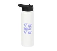 It is What It is Funny Sarcastic Stoic Philosophy Quotes Stainless Steel Insulated Water Bottle