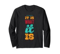 It Is What It Is Funny Saying For Acceptance No Complaining Long Sleeve T-Shirt