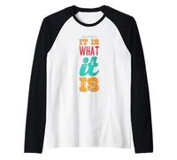 It Is What It Is Funny Saying For Acceptance No Complaining Raglan Baseball Tee