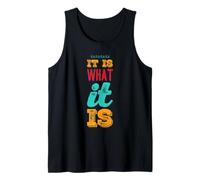 It Is What It Is Funny Saying For Acceptance No Complaining Tank Top