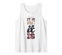 It Is What It Is Funny Saying For Acceptance No Complaining Tank Top