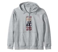 It Is What It Is Funny Saying For Acceptance No Complaining Zip Hoodie