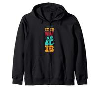 It Is What It Is Funny Saying For Acceptance No Complaining Zip Hoodie