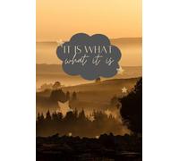 IT IS WHAT IT IS: Great NoteBook For Your Days To Make Your Self Up Again, Great Gift For Boys & Girls & Kids, 120 Lined, Size 6" x 9" With Matte Cover