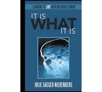 It Is What It Is: Learning to Live with My Brain Tumor
