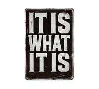 IT IS WHAT IT IS Metal Tin Sign Vintage Garden Bedroom Cafe Bar Man Cave Home Wall Decor Metal Poster 8x12 in