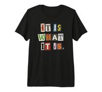 It is What It is Ransom Note Style Typography Premium T-Shirt