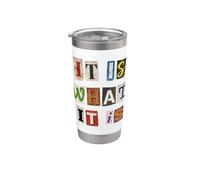 It is What It is Ransom Note Style Typography Stainless Steel Insulated Tumbler
