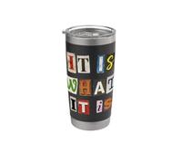 It is What It is Ransom Note Style Typography Stainless Steel Insulated Tumbler