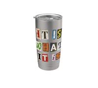 It is What It is Ransom Note Style Typography Stainless Steel Insulated Tumbler