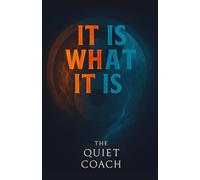 It Is What It Is: The Mindset That Transformed My Life: My Journey of Resilience and Peace in an Unpredictable World