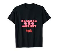 It is what it is until it isn't T-Shirt