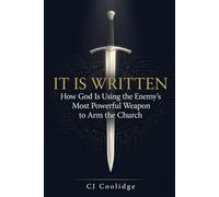 It Is Written: How God Is Using the Enemy's Most Powerful Weapon to Arm the Church