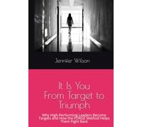It Is You - From Target to Triumph: Why High-Performing Leaders Become Targets and How the FORGE Method Helps Them Fight Back