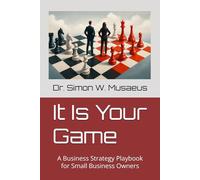 It Is Your Game: A Strategy Playbook for Small Business Owners