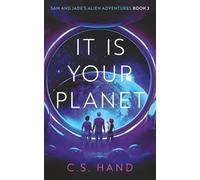 It Is Your Planet (Sam and Jade's Alien Adventures)