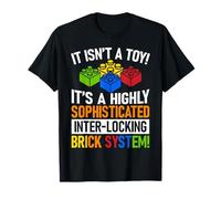 It Isn't A Toy It's A Highly Sophisticated Brick System T-Shirt
